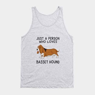 Just a person who loves BASSET HOUND Tank Top